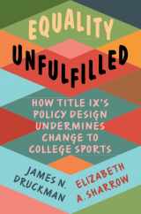 9781009338325-1009338323-Equality Unfulfilled: How Title IX's Policy Design Undermines Change to College Sports (Cambridge Studies in Gender and Politics)