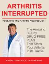 9780984490707-0984490701-Arthritis Interrupted: Featuring the Arthritis Healing Diet