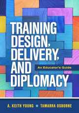 9781416632337-1416632336-Training Design, Delivery, and Diplomacy: An Educator’s Guide