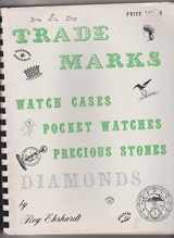 9780913902066-0913902063-Trade marks: Watch cases, pocket watches, precious stones, diamonds