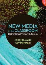 9781526420855-1526420856-New Media in the Classroom: Rethinking Primary Literacy