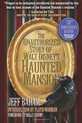 9781683900405-1683900405-The Unauthorized Story of Walt Disney's Haunted Mansion: Second Edition