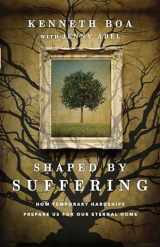 9780830845927-0830845925-Shaped by Suffering: How Temporary Hardships Prepare Us for Our Eternal Home