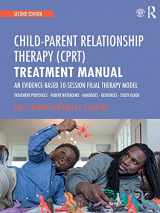 9781138688940-1138688940-Child-Parent Relationship Therapy (CPRT) Treatment Manual: An Evidence-Based 10-Session Filial Therapy Model