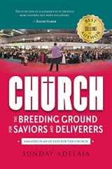 9781724719348-1724719343-Church - The Breeding Ground For Saviors And Deliverers: Amazing plan of God for the church