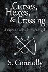 9781461074656-1461074657-Curses, Hexes & Crossing: A Magician's Guide to Execration Magick