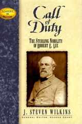 9781888952230-1888952237-Call of Duty: The Sterling Nobility of Robert E. Lee (Leaders in Action)