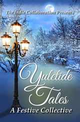 9781493747917-1493747916-Yuletide Tales: A Festive Collective (The Indie Collaboration Presents)