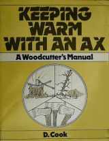 9780876633472-0876633475-Keeping warm with an ax: A woodcutter's manual