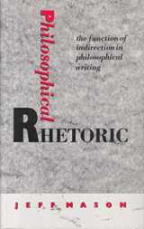 9780415030441-0415030447-Philosophical Rhetoric: The Function of Indirection in Philosophical Writing