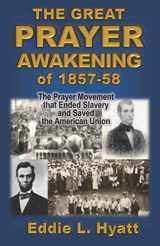 9781888435276-1888435275-The Great Prayer Awakening of 1857-58: The Prayer Movement that Ended Slavery and Saved the American Union