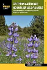 9781493019212-149301921X-Southern California Mountains Wildflowers: A Field Guide to Wildflowers above 5,000 Feet: San Bernardino, San Gabriel, and San Jacinto Ranges (Wildflower Series)