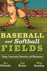 9780471447931-0471447935-Baseball and Softball Fields: Design, Construction, Renovation, and Maintenance