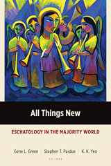 9781783686469-1783686464-All Things New: Eschatology in the Majority World (Majority World Theology)