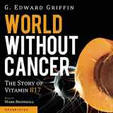 9781943499038-1943499039-World without Cancer: The Story of Vitamin B17