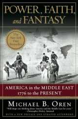 9780393330304-0393330303-Power, Faith, and Fantasy: America in the Middle East: 1776 to the Present