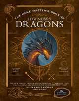 9781956403053-1956403051-The Game Master's Book of Legendary Dragons: Epic new dragons, dragon-kin and monsters, plus dragon cults, classes, combat and magic for 5th Edition RPG adventures (The Game Master Series)