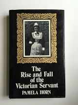 9780312683900-0312683901-The Rise and Fall of the Victorian Servant