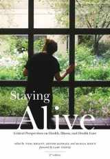 9781551303703-1551303701-Staying Alive: Critical Perspectives on Health, Illness, and Health Care