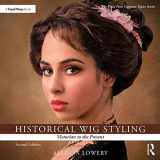 9781138391567-1138391565-Historical Wig Styling: Victorian to the Present (The Focal Press Costume Topics Series)