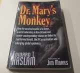 9780977795307-0977795306-Dr. Mary's Monkey: How the Unsolved Murder of a Doctor, a Secret Laboratory in New Orleans and Cancer-Causing Monkey Viruses are Linked to Lee Harvey ... Assassination and Emerging Global Epidemics