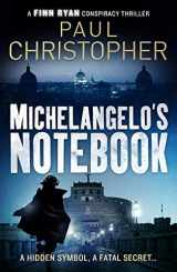 9781788633970-1788633970-Michelangelo's Notebook (Finn Ryan Conspiracy Thrillers)