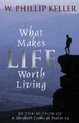 9780825429927-0825429927-What Makes Life Worth Living