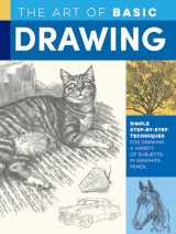 9781633228320-1633228320-The Art of Basic Drawing: Simple step-by-step techniques for drawing a variety of subjects in graphite pencil (Collector's Series)