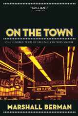 9781844673971-1844673979-On the Town: One Hundred Years of Spectacle in Times Square