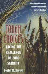 9780393315738-0393315738-Tough Choices: Facing the Challenge of Food Scarcity (Worldwatch Environmental Alert)