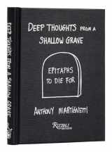 9780789344205-0789344203-Deep Thoughts from a Shallow Grave: Epitaphs to Die For