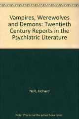 9780876307021-0876307020-Vampires, Werewolves & Demons: Twentieth Century Reports in the Psychiatric Literature