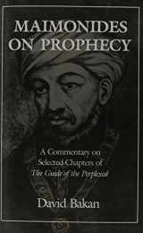 9780876686928-0876686927-Maimonides on Prophecy: A Commentary on Selected Chapters of the Guide of the Perplexed