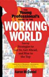 9781601632425-1601632428-The Young Professional's Guide to the Working World: Savvy Strategies to Get In, Get Ahead, and Rise to the Top