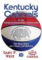 9781935001829-1935001825-Kentucky Colonels of the American Basketball Association: The Real Story of a Team Left Behind
