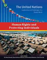 9781422234372-1422234371-Human Rights and Protecting Individuals (The United Nations: Leadership and Challenges in a Global World)
