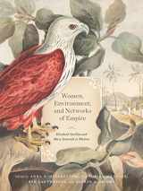 9780228018865-0228018862-Women, Environment, and Networks of Empire: Elizabeth Gwillim and Mary Symonds in Madras