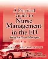 9781578397020-1578397022-A Practical Guide to Nurse Management in the ED: Skills for Nurse Managers