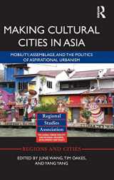 9781138848726-1138848727-Making Cultural Cities in Asia: Mobility, assemblage, and the politics of aspirational urbanism (Regions and Cities)