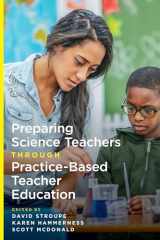 9781682535301-1682535304-Preparing Science Teachers Through Practice-Based Teacher Education (Core Practices in Education Series)