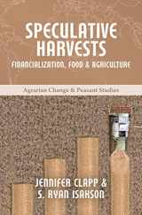 9781773630236-1773630237-Speculative Harvests: Financialization, Food, and Agriculture (Agrarian Change & Peasant Studies)