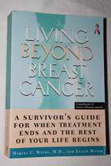 9780812926897-0812926897-Living Beyond Breast Cancer:: A Survivor's Guide for When Treatment Ends and the Rest of Your Life Begins