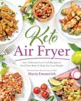 9781628603910-1628603917-Keto Air Fryer: 100+ Delicious Low-Carb Recipes to Heal Your Body & Help You Lose Weight