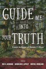 9781666766677-1666766674-Guide Me Into Your Truth: Essays in Honor of Dennis T. Olson