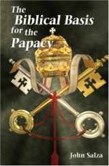 9781592762842-1592762840-The Biblical Basis for the Papacy