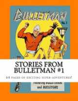 9781493685271-1493685279-Stories From Bulletman #1: 64 Pages of Exciting Super-Adventures!