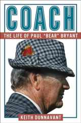 9781501183447-1501183443-Coach: The Life of Paul "Bear" Bryant