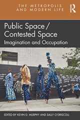 9780367558116-0367558114-Public Space/Contested Space: Imagination and Occupation (The Metropolis and Modern Life)