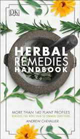 9781465474650-146547465X-Herbal Remedies Handbook: More Than 140 Plant Profiles; Remedies for Over 50 Common Conditions