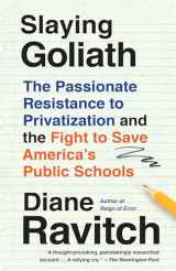 9780525564768-0525564764-Slaying Goliath: The Passionate Resistance to Privatization and the Fight to Save America's Public Schools